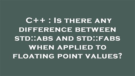 std::abs(float), std::fabs, std::fabsf, std::fabsl .